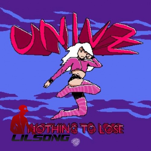 Univz - Nothing To Lose